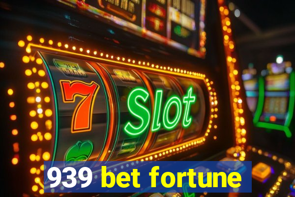 939 bet fortune